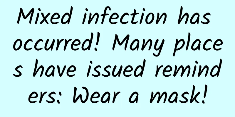 Mixed infection has occurred! Many places have issued reminders: Wear a mask!