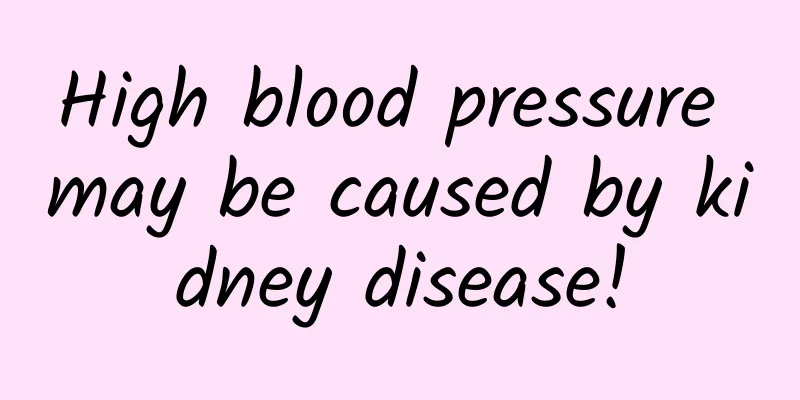 High blood pressure may be caused by kidney disease!