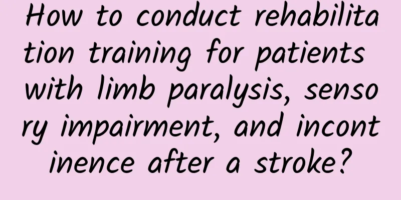 How to conduct rehabilitation training for patients with limb paralysis, sensory impairment, and incontinence after a stroke?
