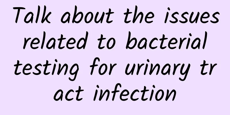 Talk about the issues related to bacterial testing for urinary tract infection