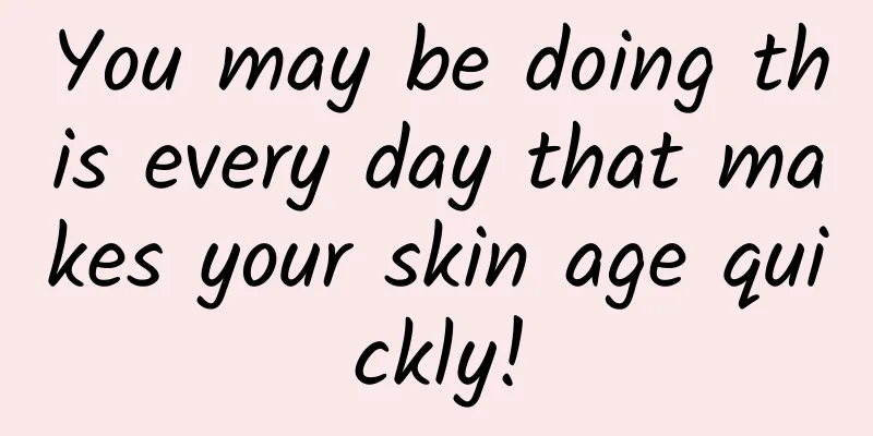You may be doing this every day that makes your skin age quickly!