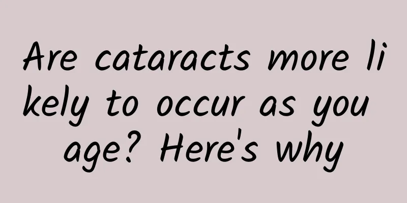 Are cataracts more likely to occur as you age? Here's why