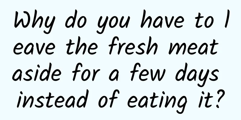 Why do you have to leave the fresh meat aside for a few days instead of eating it?