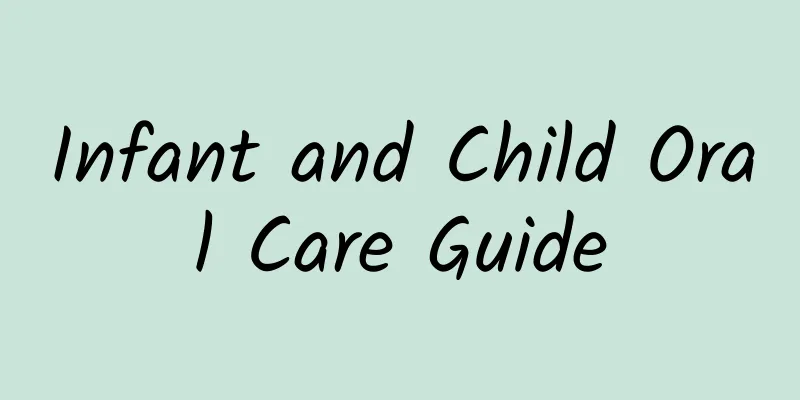 Infant and Child Oral Care Guide