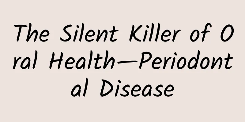The Silent Killer of Oral Health—Periodontal Disease