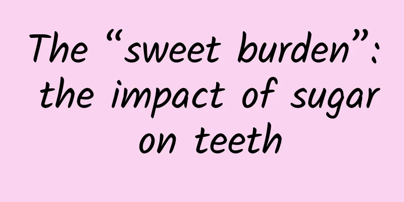 The “sweet burden”: the impact of sugar on teeth