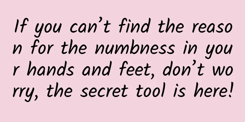 If you can’t find the reason for the numbness in your hands and feet, don’t worry, the secret tool is here!