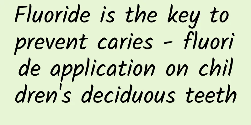 Fluoride is the key to prevent caries - fluoride application on children's deciduous teeth