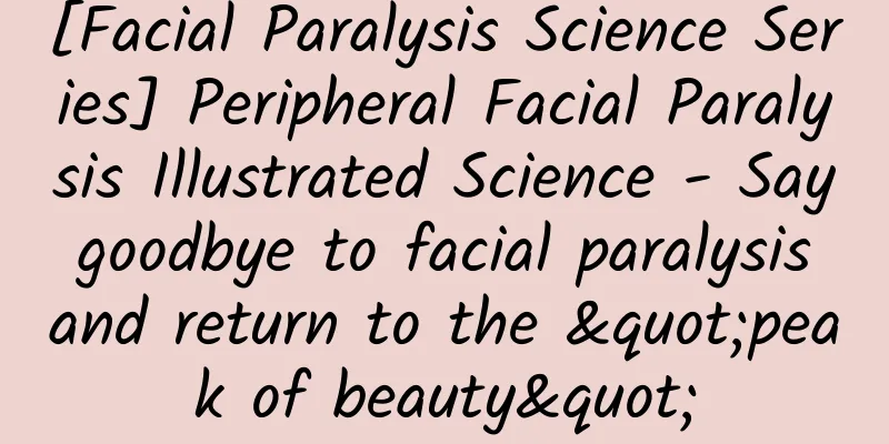 [Facial Paralysis Science Series] Peripheral Facial Paralysis Illustrated Science - Say goodbye to facial paralysis and return to the "peak of beauty"