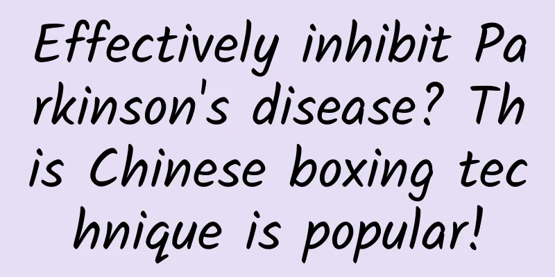 Effectively inhibit Parkinson's disease? This Chinese boxing technique is popular!