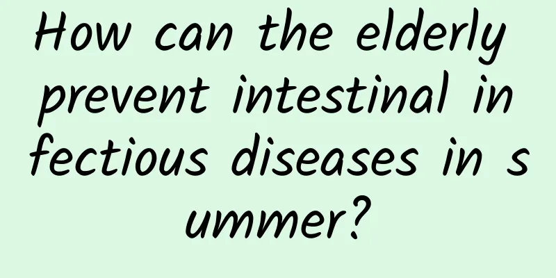 How can the elderly prevent intestinal infectious diseases in summer?
