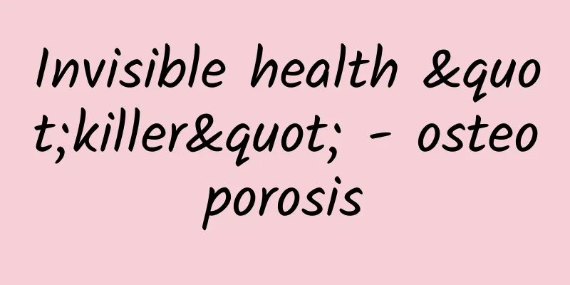 Invisible health "killer" - osteoporosis