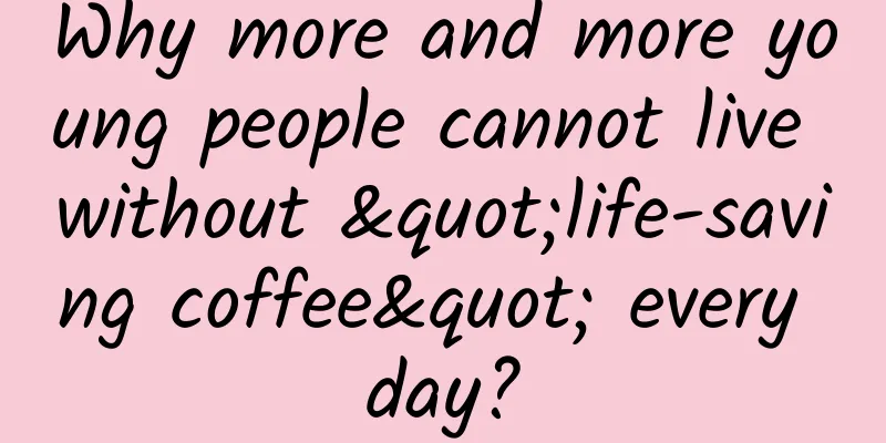 Why more and more young people cannot live without "life-saving coffee" every day?