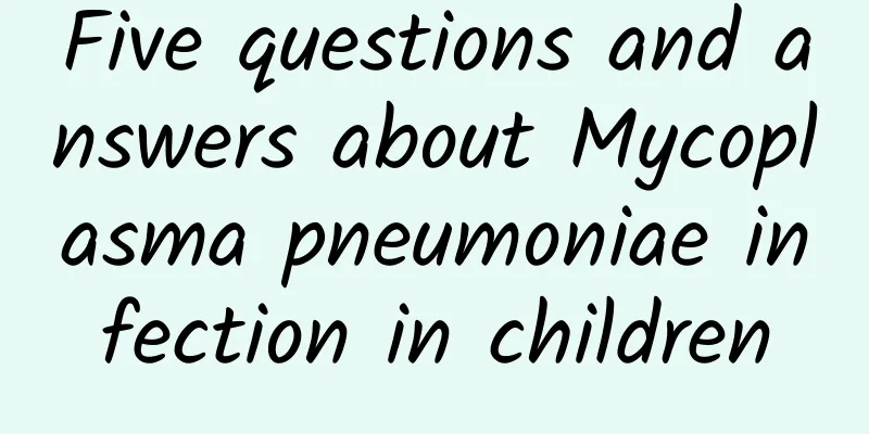 Five questions and answers about Mycoplasma pneumoniae infection in children