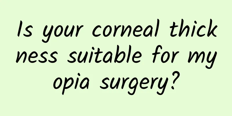 Is your corneal thickness suitable for myopia surgery?