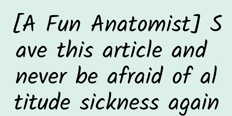 [A Fun Anatomist] Save this article and never be afraid of altitude sickness again