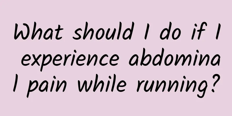 What should I do if I experience abdominal pain while running?