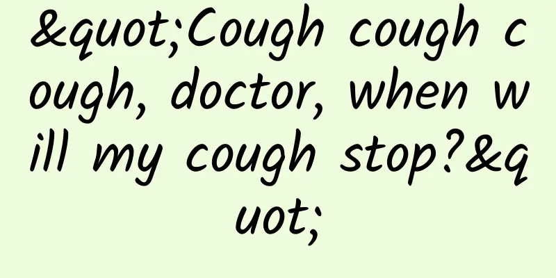 "Cough cough cough, doctor, when will my cough stop?"