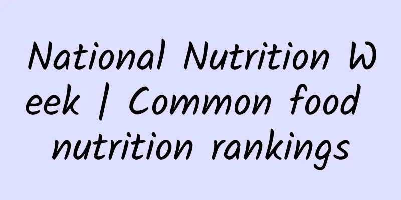 National Nutrition Week | Common food nutrition rankings