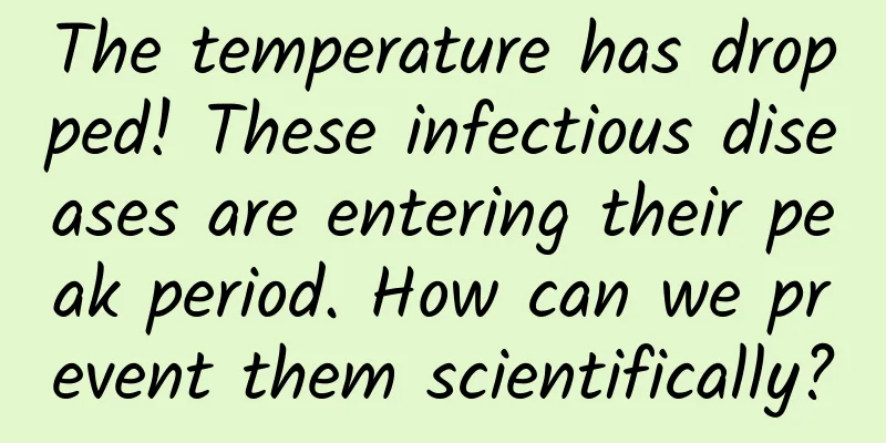 The temperature has dropped! These infectious diseases are entering their peak period. How can we prevent them scientifically?