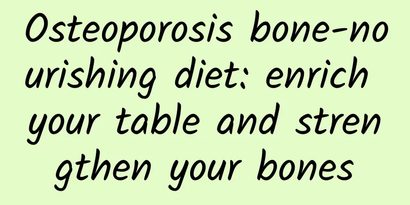 Osteoporosis bone-nourishing diet: enrich your table and strengthen your bones