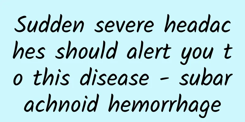 Sudden severe headaches should alert you to this disease - subarachnoid hemorrhage