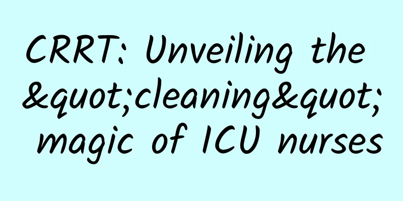 CRRT: Unveiling the "cleaning" magic of ICU nurses