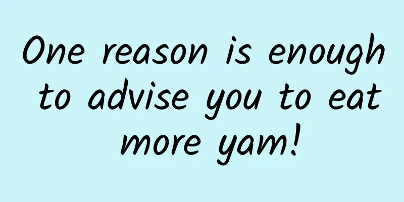 One reason is enough to advise you to eat more yam!