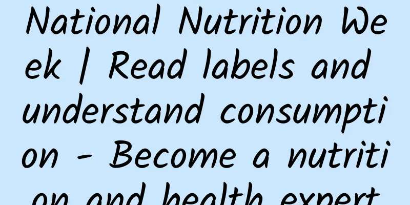 National Nutrition Week | Read labels and understand consumption - Become a nutrition and health expert