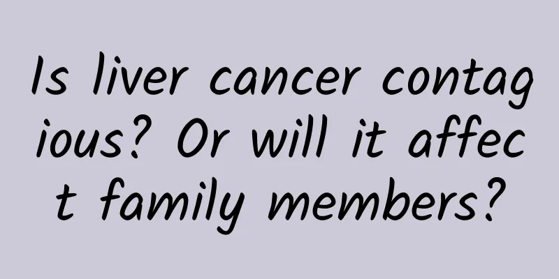 Is liver cancer contagious? Or will it affect family members?