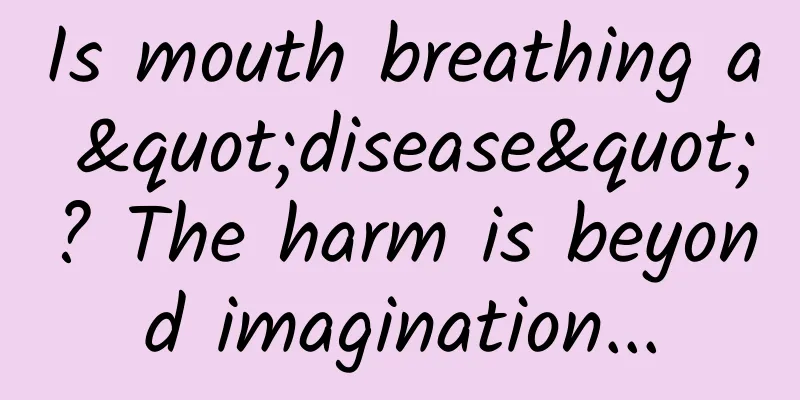 Is mouth breathing a "disease"? The harm is beyond imagination...