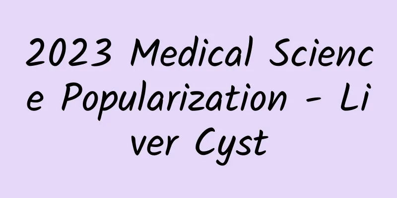 2023 Medical Science Popularization - Liver Cyst