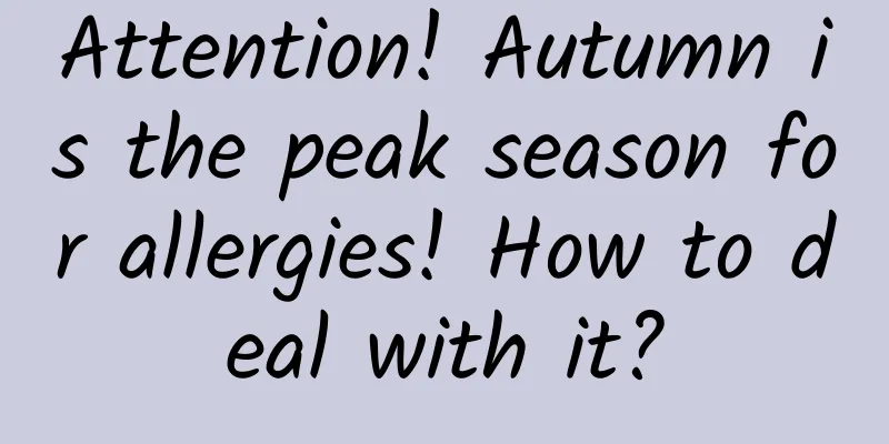 Attention! Autumn is the peak season for allergies! How to deal with it?