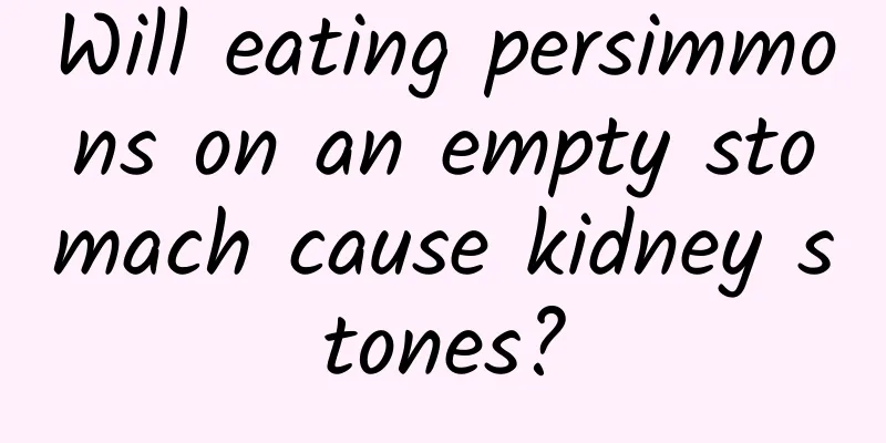 Will eating persimmons on an empty stomach cause kidney stones?