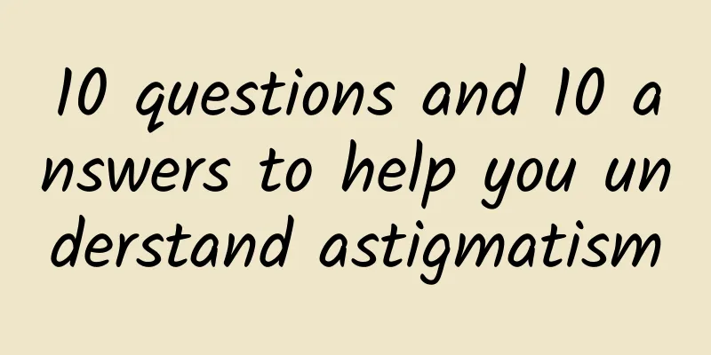 10 questions and 10 answers to help you understand astigmatism