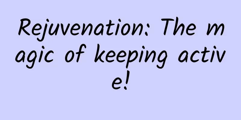 Rejuvenation: The magic of keeping active!