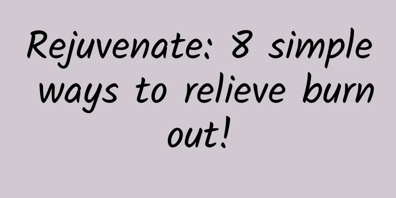 Rejuvenate: 8 simple ways to relieve burnout!