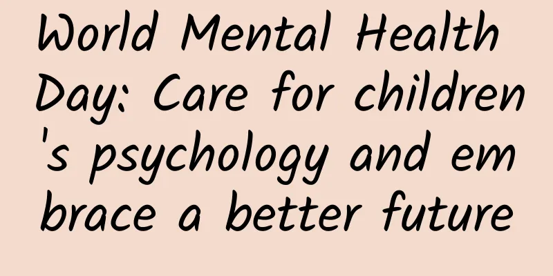 World Mental Health Day: Care for children's psychology and embrace a better future