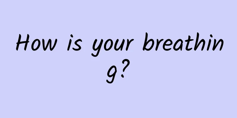 How is your breathing?