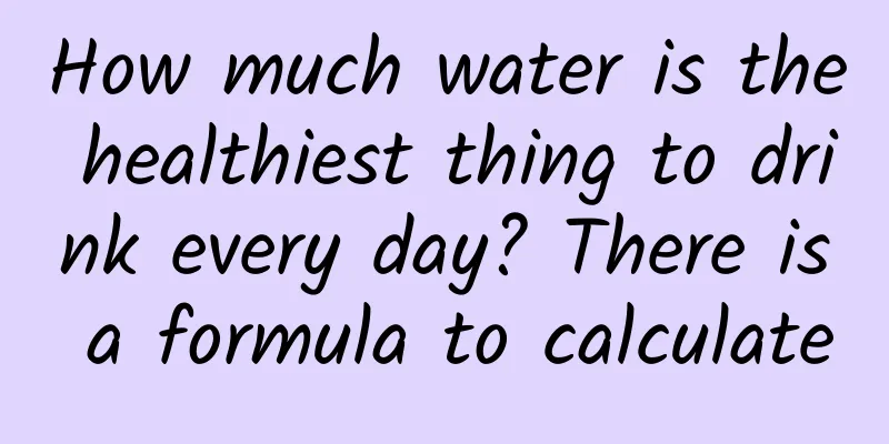 How much water is the healthiest thing to drink every day? There is a formula to calculate