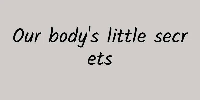 Our body's little secrets