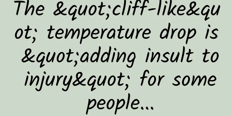 The "cliff-like" temperature drop is "adding insult to injury" for some people...