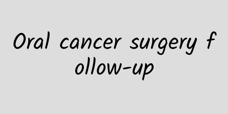 Oral cancer surgery follow-up