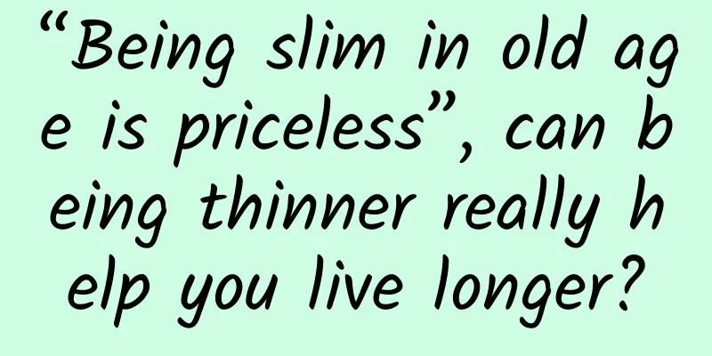“Being slim in old age is priceless”, can being thinner really help you live longer?