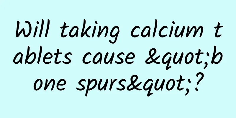 Will taking calcium tablets cause "bone spurs"?