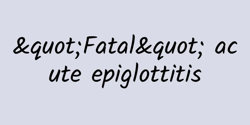 "Fatal" acute epiglottitis