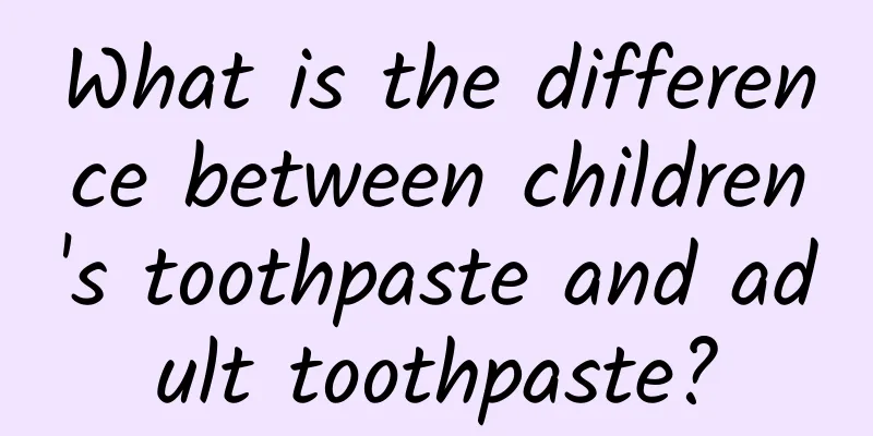 What is the difference between children's toothpaste and adult toothpaste?