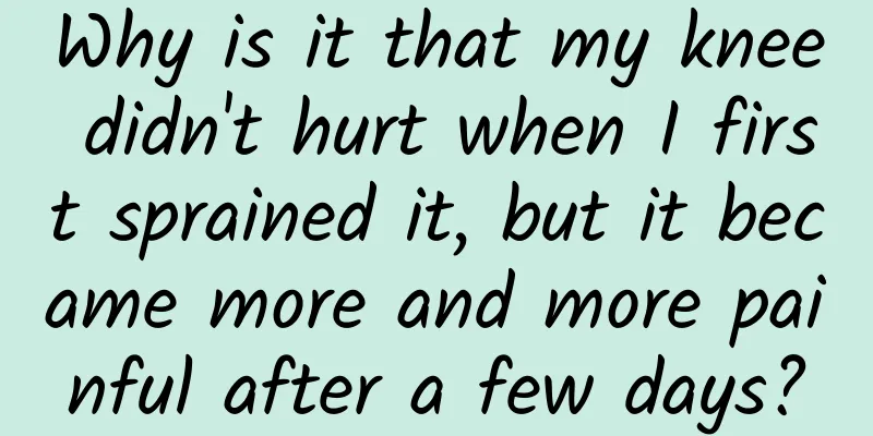 Why is it that my knee didn't hurt when I first sprained it, but it became more and more painful after a few days?