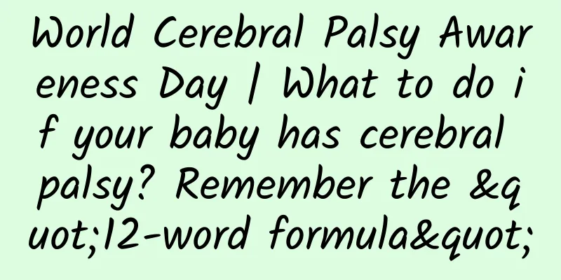 World Cerebral Palsy Awareness Day | What to do if your baby has cerebral palsy? Remember the "12-word formula"