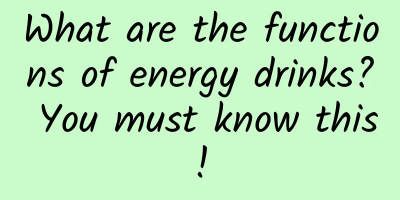 What are the functions of energy drinks? You must know this!